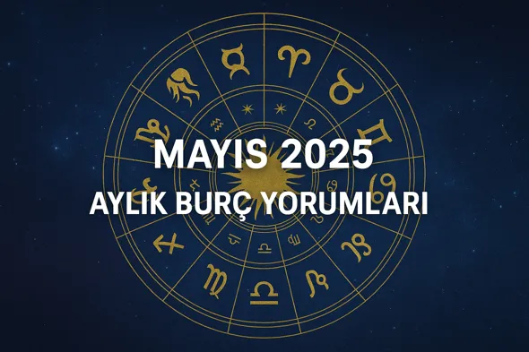 Mayıs 2025 Burç Yorumları yazılı arka planda burç sembolleri olan illüstrasyon