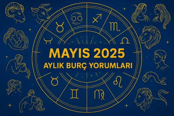 Mayıs 2025 burç yorumları yazısı ve arka planda burç sembolleri olan illüstrasyon